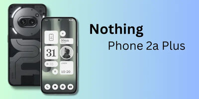 Nothing Phone 2a Plus Review 2024 - Fonezone.ae